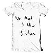 Image of "We Need A New Solution" Hand-Written Shirt