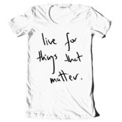 Image of EB "Live For Things That Matter" Hand-Written Shirt