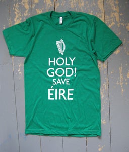 Image of 'HOLY GOD! SAVE EIRE' T-Shirt