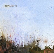 Image of Love Like Fire - Dust (CD)