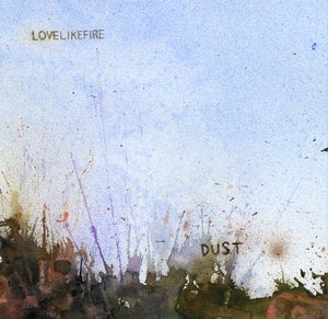 Image of Love Like Fire - Dust CD album