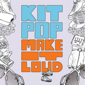 Image of Kit Pop - Make it Loud! (Mix Cd)
