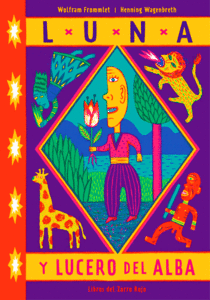 Image of <b>Luna y Lucero del alba</b><br/>Wolfram Frommlet<br/>Henning Wagenbreth<br/>
