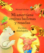 <b>Mi amor tiene orejitas bailonas y rosadas</b><br/>Michael Schober<br/>