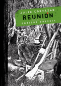<b>Reunión</b><br/>Julio Cortázar<br/>Enrique Breccia