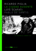 <b>La ciudad ausente</b><br/> Ricardo Piglia<br/> Luis Scafati