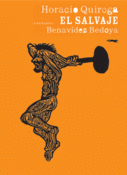 <b>El salvaje</b><br/>Horacio Quiroga<br/>Alfredo Benavídez Bedoya