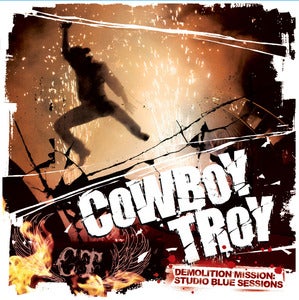 Image of Cowboy Troy-Demolition Mission: Studio Blue Sessions