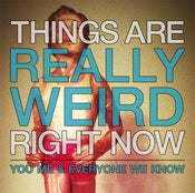 Image of You Me And Everyone We Know - Things Are Really Weird Right Now Digital Download