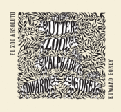 <b>El zoo absoluto</b><br/>Edward Gorey<br/><br/>