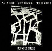Image of Wally Shoup, Chris Corsano, Paul Flaherty - Bounced Check LP