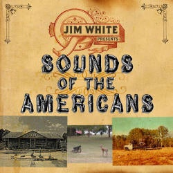 Image of JIM WHITE "Sounds Of The Americans"
