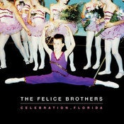Image of THE FELICE BROTHERS "Celebration, Florida" <i>(vinyl)</i> + download code