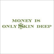 Image of money is only skin deep