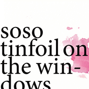 Image of SOSO - TINFOIL ON THE WINDOWS
