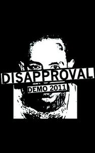 Image of DISAPPROVAL- DEMO 2011 PREORDER /25