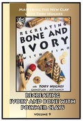Image of Mastering the New Clay DVDs: Recreating Ivory and Bone in Polymer, with Tory Hughes