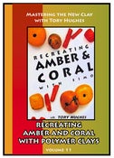 Image of Mastering the New Clay DVDs: Recreating Amber and Coral in Polymer, with Tory Hughes