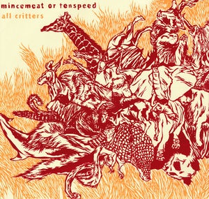 Image of MINCEMEAT OR TENSPEED All Critters 12"