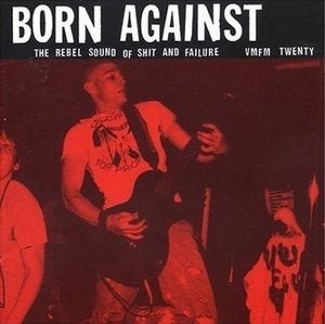 Image of Born Against - Rebel Sound of Shit and Failure