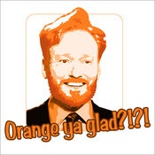 Image of orange ya' glad?! - conan