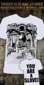 Image of You are a slave white t-shirt