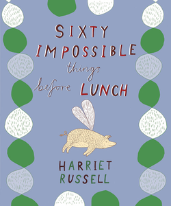 Image of Sixty Impossible things before Lunch