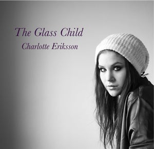 Image of the Glass Child - Charlotte Eriksson debut-EP