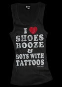 Image of I Love Shoes, Booze and Boys with Tattoos Beater Style # 3052