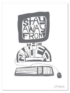 Image of Stay Away From The Computer print