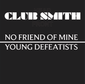 Image of Club Smith - No Friend of Mine/Young Defeatists CD