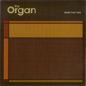 Image of THE ORGAN - "Grab That Gun"