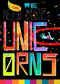 Image of Look We Need More Unicorns - A3 print
