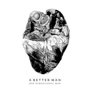 Image of One Dimensional Man - A Better Man