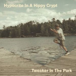 Image of Hypocrite In A Hippy Crypt / TWEAKER IN THE PARK
