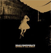 Image of Dead Confederate - Giving It All Away Vinyl 7 Inch