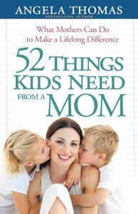 Image of 52 Things Kids Need from a Mom