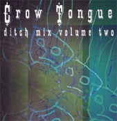 Image of Crow Tongue "Ditch Mix" volume two 3" CDr