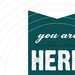 Image of you are here now - dark teal - large