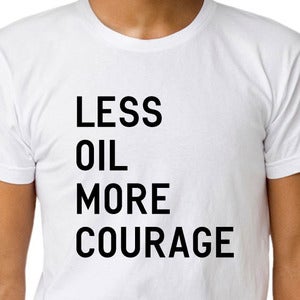 Image of LESS OIL MORE COURAGE T-shirt