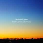 Image of Murohashi Takuya / From here to somewhere [AY005]