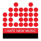 Image of I Hate New Music