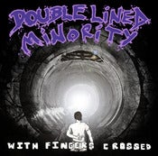 Image of Double Lined Minority - "With Fingers Crossed" 