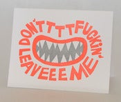 Image of Don't Fuckin' Leave Me card