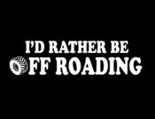 Image of I'd Rather Be Off Roading T Shirt
