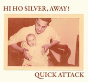 Image of Hi Ho Silver, Away!/Quick Attack - Split CD