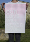 Image of Our Love Will Never Fade Screenprint Pink