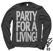 Image of Party For A Living! Crew Neck Sweatshirt