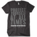 PROTECT YOURSELF AT ALL TIMES