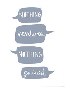 Image of 'Nothing Ventured Nothing Gained' screen print